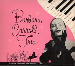 ■□Barbara Carrollバーバラ・キャロル/Barbara Carroll Trio(デジパック)□■