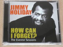 UK盤CD Jimmy Holiday ：　How Can I Forget - The Everest Sessions （Acrobat ACRCD 175）_画像1