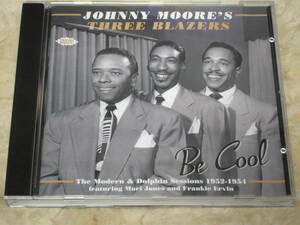 UK盤CD Johnny Moore's Three Blazers ： Be Cool (The Modern & Dolphin Sessions 1952-1954) 　（Ace CDCHD 1148）　　A