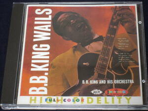 UK盤CD B. B. King And His Orchestra　： B.B. King Wails 　（Ace CDCHM 882）　　　　　　A