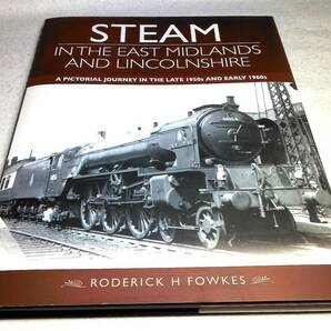 ＜洋書＞英イースト・ミッドランズとリンカンシャーの蒸気機関車　写真資料集 50～60年代『STEAM in the East Midlands and Lincolnshire』