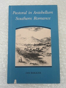 洋書/Pastoral in Antebellum Southern Romance/Jan Bakker/ISBN-0807115312
