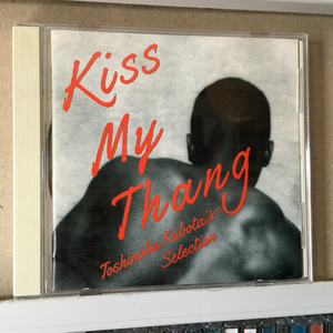 Toshinobu Kubota Selection「Kiss My Thang」　＊久保田利伸氏の選曲によるCBS音源のコンピレーション・アルバム　＊国内盤