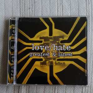 ラブ/ヘイト グレイテスト&レイテスト LOVE/HATE