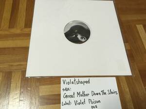 Violetshaped タイトル Great Mother Down The Stairs レーベル Violet Poison 新品未使用 クリアービニール