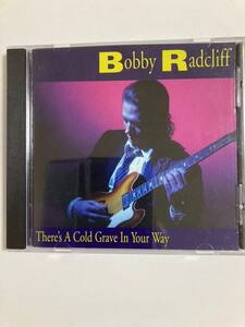 【ブルース】ボビー・ラドクリフ（BOBBY RADCLIFF）「There’s A Cold Grave In your Way」（レア)中古CD、USオリジナル初盤、BL-740