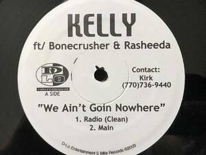 KELLY // WE AIN'T GOIN NOWHERE feat. BONECRUSHER & RASHEEDA