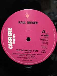 PAUL BROWN - WE'RE HAVIN' FAN【12inch】1984'