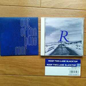 Roof /Out Of The Blue　＆　Two-lane Black Top