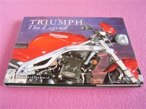 ★ 洋書 ★ TRIUMPH The Legend ★ トライアンフ・ザ・レジェンド ★Mac McDiarmid★T120/ボンネビル/900/1200/650サンダーバード/Trident