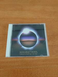 14 KARAT SOUL TRANSPACFIC 14カラット・ソウル　国内盤　【CD】