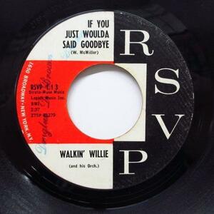 WALKIN' WILLIE-If You Just Woulda Said Goodbye (RSVP-113)