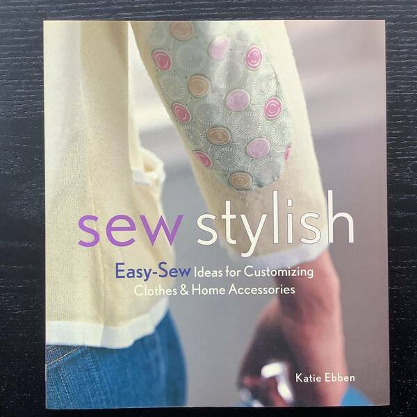 手芸本■ARTBOOK_OUTLET■O9-138★送料無料 新品 スタイリッシュ ソーイング 簡単アイデア Sew Stylish: Easy-Sew Ideas for Customizing