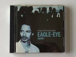 EAGLE-EYE CHERRY イーグル・アイ・チェリー / LIVING IN THE PRESENT FUTURE USED NENEH CHERRY SANTANA