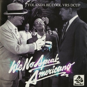 試聴 Yolanda Be Cool & DCup - We No Speak Americano [12inch] Time ITA 2010 House