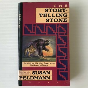 The Storytelling Stone : Traditional Native American Myths and Tales Feldmann, Susan