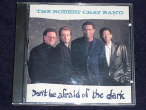 US盤CD The Robert Cray Band ： Don't Be Afraid Of The Dark （Hightone Records 834 923-2）G blues