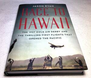 ＜洋書＞1927年 ドール・エアレース/ドール・ダービー『RACE to HAWAII: The 1927 DOLE AIR DERBY』～1927年、太平洋横断・飛行レース