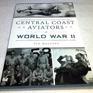 ＜洋書＞第二次大戦の 米セントラルコースト出身の志願戦闘機パイロット『Central Coast Aviators in World War II』～メモリアル