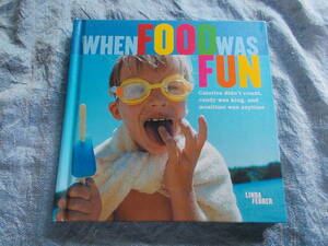 【When Food Was Fun】Linda Ferrer/ハードカバー/Artisan/２００４/英語