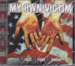 MY OWN VICTIM / マイ・オウン・ヴィクティム / NO VOICE NO RIGHTS NO FREEDOM /US盤/未開封CD!!30512