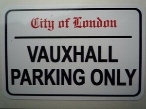 ◆送料無料◆ 海外 Vauxhall Parking Only London Street Sign ボクスホール 150mm ステッカー