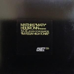 12inchレコード MATTHIAS “MATTY” HELIBRONN presents S.O.E. / I'M FEELIN' HIGH TONITE