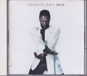 イーフレイム・ルイス / EPHRAIM LEWIS / スキン /中古CD！47429