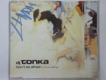 ●CDs●DJ Tonka / Don't Be Afraid (To Let Yourself Go)●2,500円以上の落札で送料無料!!_画像1