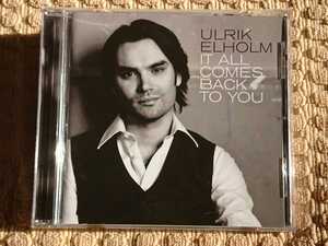  ●CD● ULRIK ELHOLM / IT ALL COMES BACK TO YOU (663993907628)