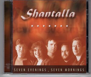 SHANTALLA SEVEN EVENINGS SEVEN MORNINGS