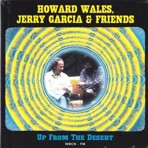 ☆JERRY GARCIA, HOWARD WALES＆FRIENDS/Up From The Desert:WBCN-FM◆貴重な72年のライヴ録音の大迫力の超大名盤◇初CD化＆激レア＆廃盤★