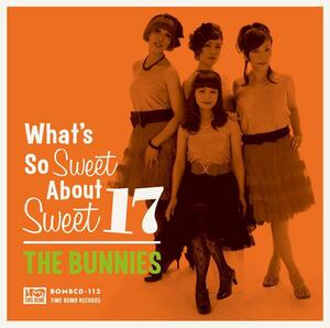 BUNNIES-What's So Sweet About Sweet 17 (CD)