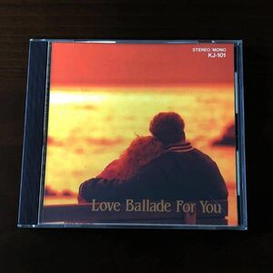 Love Ballade For You ラブバラードフォーユー　CD