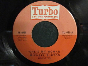 Michael Burton ： She's My Woman 7'' / 45s ★ Momentsのカバー。Brother To Brotherの人。Sweetではない ☆ Love On A Two Way Street