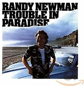 ジェフ ポーカロのほぼ全仕事 jeff porcaro Randy Newman Trouble in Paradise ランディ・ニューマン 　モダンなサウンドと詩の一体感