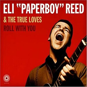  valuable records out of production Eli Paperboy Reed & the true loves Roll With Yougachi.... do power Young * soul! Europe and America media ..... large ..
