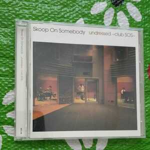 Skoop On Somebody undressed～club SOS～