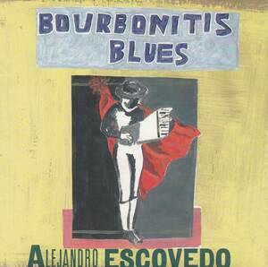 輸 Alejandro Escovedo Bourbonitis Blues◆規格番号■BS-049◆送料無料■即決●交渉有