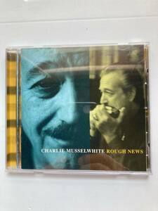 【ブルース】チャーリー・マッスルホワイト（CHARLIE MUSSELWHITE)「ROUGH NEWS」(レア)中古CD、USオリジナルプロモ盤、BL-1054