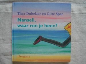 【洋書 絵本 オランダ】 Nanseli, waar ren je heen? /Thea Dubelaar Gitte Spee ヒッテ スペー 児童書 Netherlands