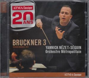 [CD/Atma]ブルックナー:交響曲第3番ニ短調[1873年版]/Y.N=セガン&メトロポリタン管弦楽団 2014.6
