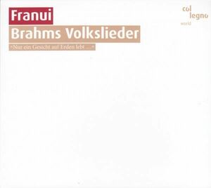 [CD/Col legno]ブラームス:いつも欲しいのに、ダメだ&あの谷に菩提樹が&あの山のむこうに他&フラヌイ 2008.8