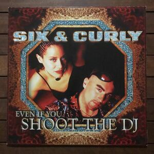 ●【eu-rap】Six & Curly / Even If You Shoot The DJ［12inch］オリジナル盤《3-1-54》