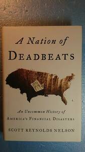 英語経済「A Nation of Deadbeats借金を踏み倒す者たちの国:アメリカの経済危機の異常な歴史」S.R.Nelson著