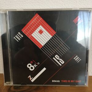 THIS IS MY SHIT/80kidz