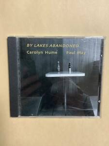 送料無料 CAROLYN HUME & PAUL MAY「BY LAKES ABANDONED」輸入盤