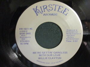 Willie Clayton ： We're Gettin' Careless With Our Love 7'' / 45s ★ サザンソウルは死なず。名曲! ☆ c/w Dancin'