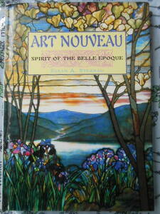 洋書　アールヌーヴォー作品集　Art Nouveau: Spirit of the Belle Epoque Art Movements　 Susan A. Sternau ベル・エポック