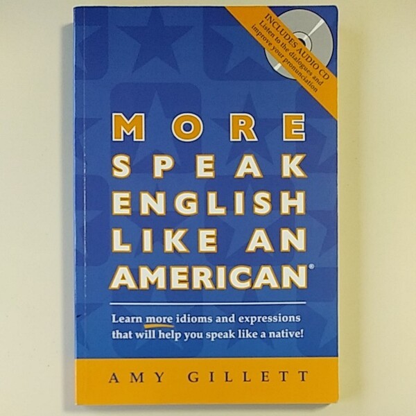 MORE SPEAK ENGLISH LIKE AN AMERICAN　Amy Gillett　英会話表現　英語スピーキング　洋書